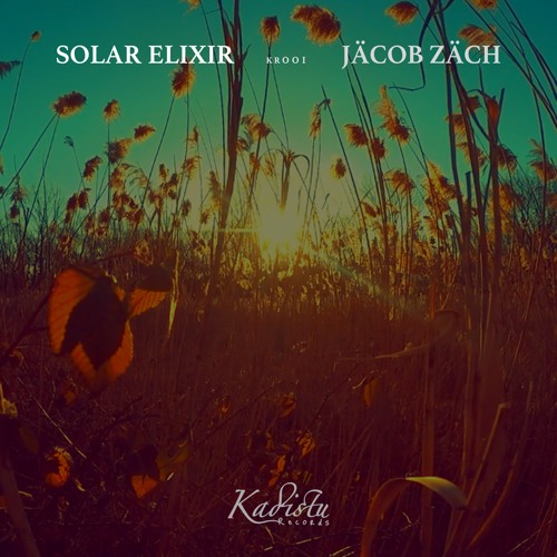Stream Jacob Zach - Solar Elixir (Original Mix) by Kadistu Records ...
