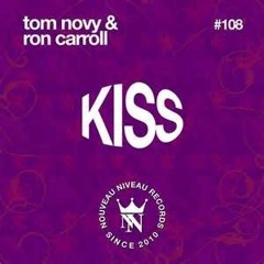 Tom Novy & Ron Carroll - Kiss (RC's Radio Edit)