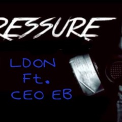 LDON X Pressure ft. CEO EB