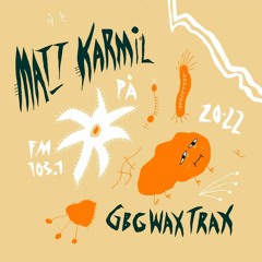GBG Wax Trax #146 med Matt Karmil