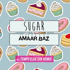Sugar | Amaar Baz Feat. Whydee | Out Now | Tempo Elektrik Remix