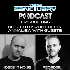 Trance Sanctuary Podcast 046 with Indecent Noise & ReOrder