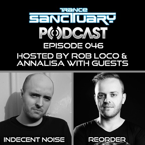 Trance Sanctuary Podcast 046 with Indecent Noise & ReOrder