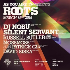 Mossmoss B2B Patrick Gil - AYLI presents Roots with DJ Nobu & Silent Servant