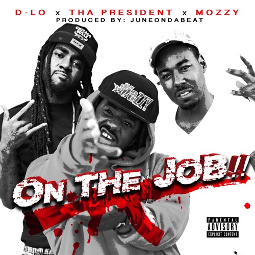 On the Job (D-Lo x Tha President x Mozzy)
