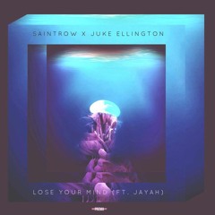 SaintRow X Juke Ellington - Lose Your Mind (Feat. Jayah)