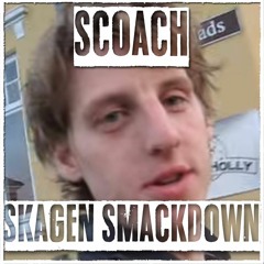 Skagen Smackdown (Scoach Remix)