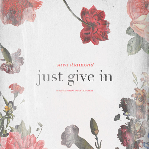 Sara Diamond - Just Give In (Prod. Noah Barer & Cavewerk)