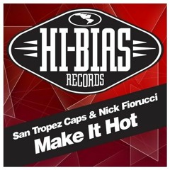 Saint Tropez Caps & Nick Fiorucci - Make It Hot (Original Mix)