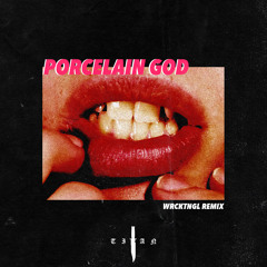 C∆T - Porcelain God (WRCKTNGL Remix)