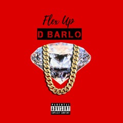 D BARLO - Flex Up (Prod. By Greg DiNero)