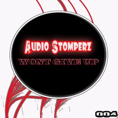 AudioStomperz - Wont Give Up ( Clip)