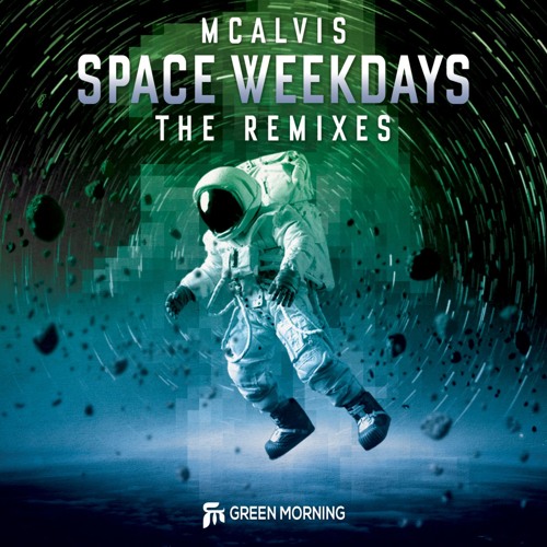 McAlvis - Space Weekdays. The Remixes (Green Morning)