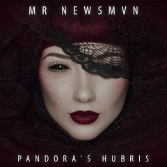 Mr NEWSMVN - Pandora's Hubris