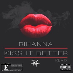 Rihanna - Kiss It Better (Remix) [Produced By Rashad Street]