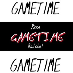 #Gametime x Rize | Ratchet