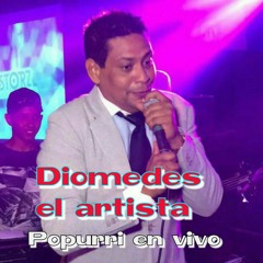 Diomedes el artista - popurri en vivo