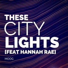 MOOG - These City Lights feat. Hannah Rae (Extended Version)