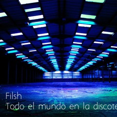 Filsh - Todo El Mundo En La Discoteka (Original Mix)
