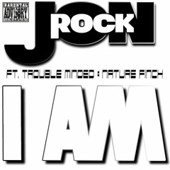 I Am by Jon Rock Ft. Trouble Minded & Nature' Finch