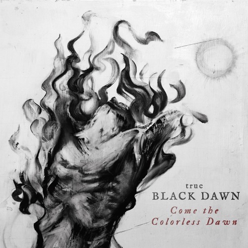 true-black-dawn-come-the-colorless-dawn