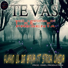 FLAKO EL DE BALLA FT STACK CHEDA TE VAS ... PROD. DIXEL PRODUCTION