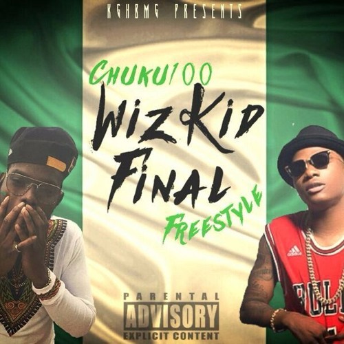 Chuku100 - Wiz Kid x Final[Freestyle]