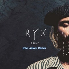 RY X // Only // John Axiom remix