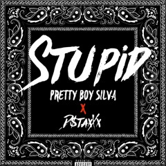 STUPID Ft D$taxXx