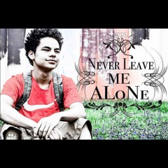 Never Leave Me Alone Ft. Andre Kane