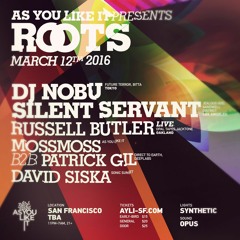AYLI presents Roots w/ DJ Nobu & Silent Servant 03.12.16