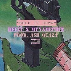 Deezy ft. MyNamePhin - Hold It Down (Prod. By KenneInTheValley)