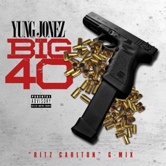 Yung Jonez "Big 40" Prod. Pcg Marco [Ritz Carlton G-Mix]