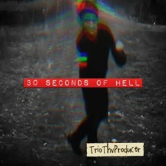 30 SECONDS OF HELL(POPLOCKING)PROD BY TRIOTHVPRODUCER