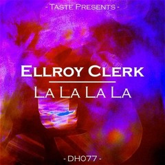 Ellroy Clerk - La La La La (Original Mix) FREE DOWNLOAD