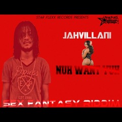 JAHVILLANI - NUH WANT YOU - RAW- [SEX FANTASY RIDDIM] STAR FLEXX RECORDS