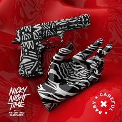 Nicky Night Time - Careful Baby feat. Antony & Cleopatra [NEST HQ Premiere]