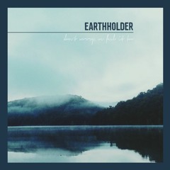 Earthholder - "Welcome Friends"