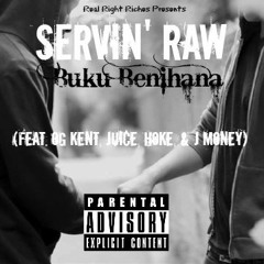 "Servin' Raw" - Buku Benihana (Feat. OG Kent, Juice, Hoke, J Money)