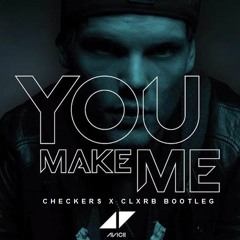 You Make Me (Checkers x CLXRB Bootleg)