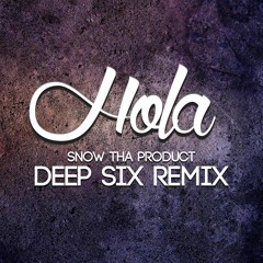 Snow Tha Product -- "Hola" (Deep Six Remix)