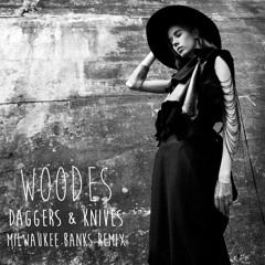 Woodes - Daggers And Knives (Milwaukee Banks Remix)