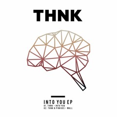 THNK - Into You (Original Mix)[OUT NOW]