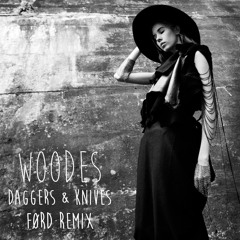 WOODES - Daggers & Knives (FØRD Remix)