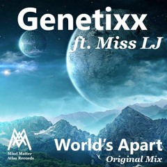 Genetixx Feat. Miss LJ - Worlds Apart (Original Mix)