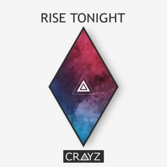 CRAYZ - Rise Tonight (Original Mix)