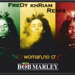 Bob Marley - No Woman No Cry (FreDy KhRiam Remix)