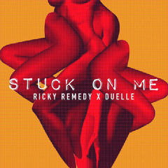 Ricky Remedy & Duelle - Stuck On Me [Premiere]