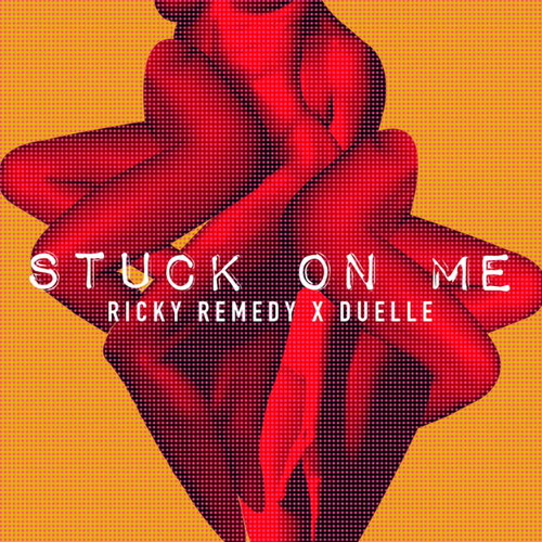Ricky Remedy & Duelle - Stuck On Me [Premiere]