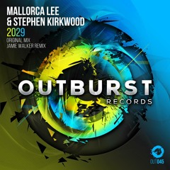 Mallorca Lee & Stephen Kirkwood - 2029 (Jamie Walker Remix) [Outburst Records] PREVIEW
